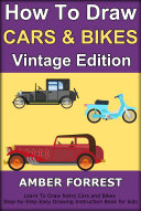 How To Draw Cars and Bikes : Vintage Edition