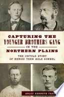Capturing the Younger Brothers Gang in the Northern Plains