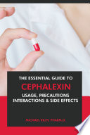 The Essential Guide to Cephalexin