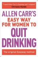 Allen Carr s Easy Way for Women to Quit Drinking