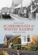 Scarborough and Whitby Railway Through Time