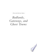 Badlands  Gateways  and Ghost Towns