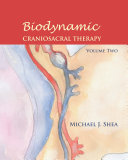 Biodynamic Craniosacral Therapy  Volume Two