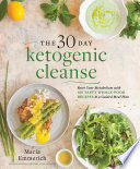 “The 30-Day Ketogenic Cleanse: Reset Your Metabolism with 160 Tasty Whole-Food Recipes & Meal Plans” by Maria Emmerich