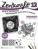 Zentangle 12, Workbook Edition: New and Advanced Techniques in Black and White