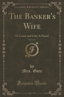 The Banker s Wife  Vol  1 of 3