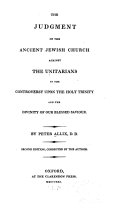 The Judgement of the Ancient Jewish Church Against the Unitarians in the Controversy Upon the Holy Trinity and the Divinity of Our Blessed Saviour