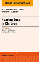 Hearing Loss in Children, An Issue of Otolaryngologic Clinics of North America, E-Book