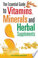The Essential Guide to Vitamins  Minerals and Herbal Supplements