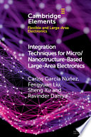 Integration Techniques for Micro Nanostructure Based Large Area Electronics