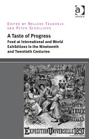 A Taste of Progress: Food at International and World Exhibitions in the Nineteenth and Twentieth Centuries