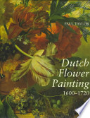 Dutch Flower Painting, 1600-1720