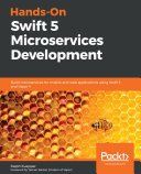 Hands-On Swift 5 Microservices Development