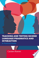 Teaching and Testing Second Language Pragmatics and Interaction Book