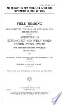 107-2 Field Hearing: Air Quality in New York City After The September 11, 2001 Attacks, S. Hrg. 107-524, Part 1, February 11, 2002, *