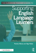 The Classroom Teacher's Guide to Supporting English Language Learners