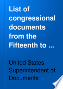 List of Congressional Documents from the Fifteenth to the Fifty first Congress