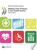 OECD Health Policy Studies Waiting Time Policies in the Health Sector What Works  Book