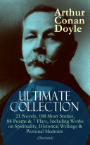Read Pdf ARTHUR CONAN DOYLE Ultimate Collection: 21 Novels, 188 Short Stories, 88 Poems & 7 Plays, Including Works on Spirituality, Historical Writings & Personal Memoirs (Illustrated)