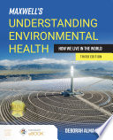 Maxwell s Understanding Environmental Health  How We Live in the World