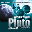 Why Do We Call Pluto A Dwarf? Astronomy Book Best Sellers | Children's Astronomy Books