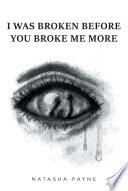 I Was Broken Before You Broke Me More PDF Book By Natasha Payne