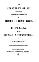 The Stranger's Guide; Being a Concise History and Description of Boroughbridge, the Devil's Arrows, and the Roman Antiquities, at Aldborough. [With Plates.]