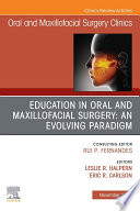 Education In Oral And Maxillofacial Surgery An Evolving Paradigm An Issue Of Oral And Maxillofacial Surgery Clinics Of North America E Book