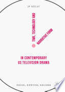 Time  Technology and Narrative Form in Contemporary US Television Drama