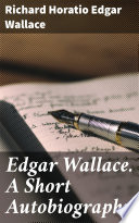 Edgar Wallace  A Short Autobiography