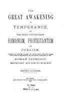 The Great Awakening on Temperance, and The Great Controversy, Romanism, Protestantism and Judaism