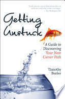 “Getting Unstuck: A Guide to Discovering Your Next Career Path” by Timothy Butler