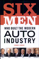 Six Men Built the Modern Auto Industry