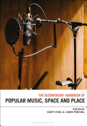 The Bloomsbury Handbook of Popular Music, Space and Place