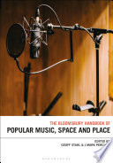 The Bloomsbury Handbook of Popular Music  Space and Place