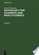 Edward Kaufmann: Pathology for Students and Practitioner’s. Volume 3