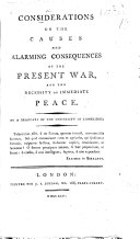 Considerations on the Causes and Alarming Consequences of the Present War, and the Necessity of Immediate Peace. By a Graduate of the University of Cambridge