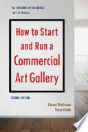 How to Start and Run a Commercial Art Gallery  Second Edition 