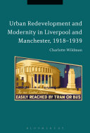 Urban Redevelopment and Modernity in Liverpool and Manchester, 1918-1939