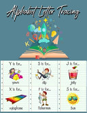 Alphabet Letter Tracing: Practice Pages Preschool Practice Handwriting Workbook: Pre K, Kindergarten and Kids Ages 3-5 Reading And Writing