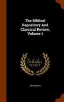 The Biblical Repository and Classical Review  Volume 1