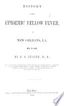 History of the Epidemic Yellow Fever  at New Orleans  La   in 1853