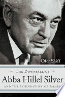The Downfall of Abba Hillel Silver and the Foundation of Israel