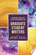 Learning from the Lived Experiences of Graduate Student Writers Book