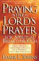 Praying the Lord s Prayer for Spiritual Breakthrough