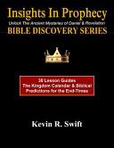 Insights in Prophecy  Unlock the Ancient Mysteries of Daniel and Revelation BIBLE DISCOVERY SERIES