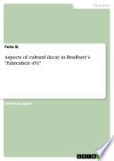 Aspects of cultural decay in Bradbury s  Fahrenheit 451  Book