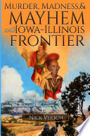 Murder  Madness  and Mayhem on the Iowa Illinois Frontier Book
