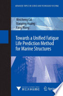 Towards a Unified Fatigue Life Prediction Method for Marine Structures Book