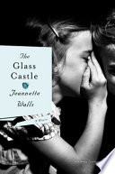 The glass castle : a memoir / Jeannette Walls.